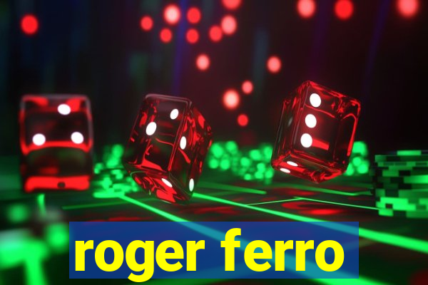 roger ferro